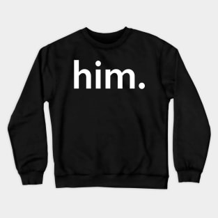 him. - White Crewneck Sweatshirt